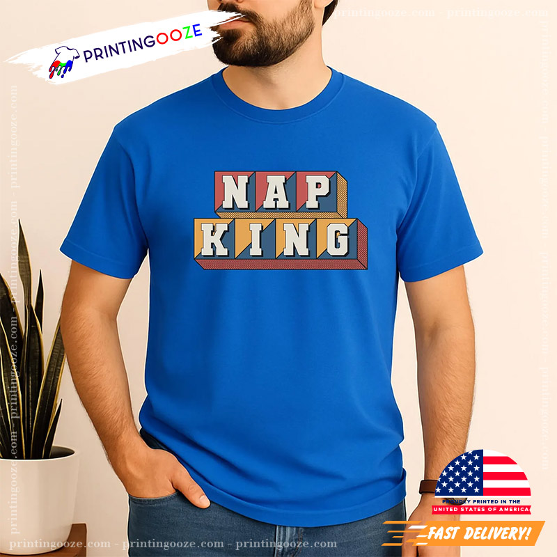 Nap King Humor Sleep Dad Tee Nap King Humor Sleep Dad Tee