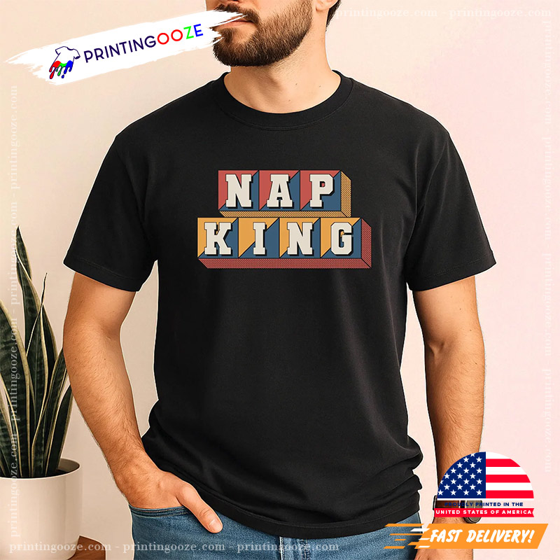 Nap King Humor Sleep Dad Tee Nap King Humor Sleep Dad Tee