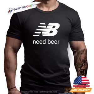 Need Beer New Balance Logo Funny Beer Day Shirt 1