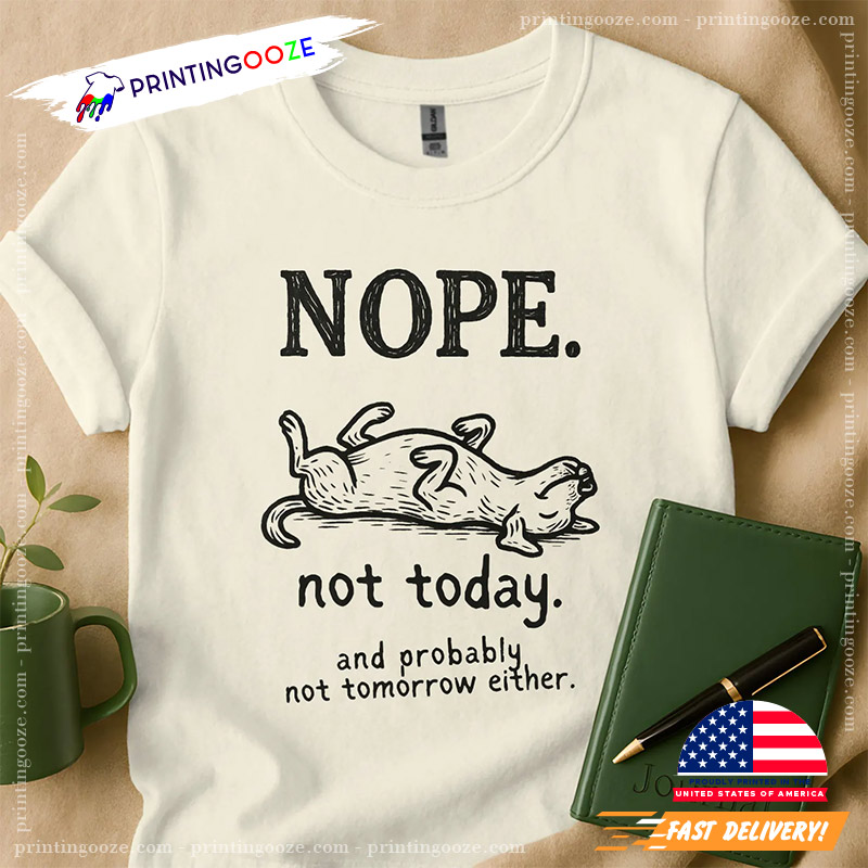 Nope Not Today Funny Lazy Dog Tee Nope Not Today Funny Lazy Dog Tee