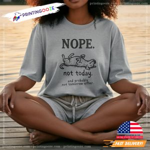 Nope Not Today Funny Lazy Dog Tee