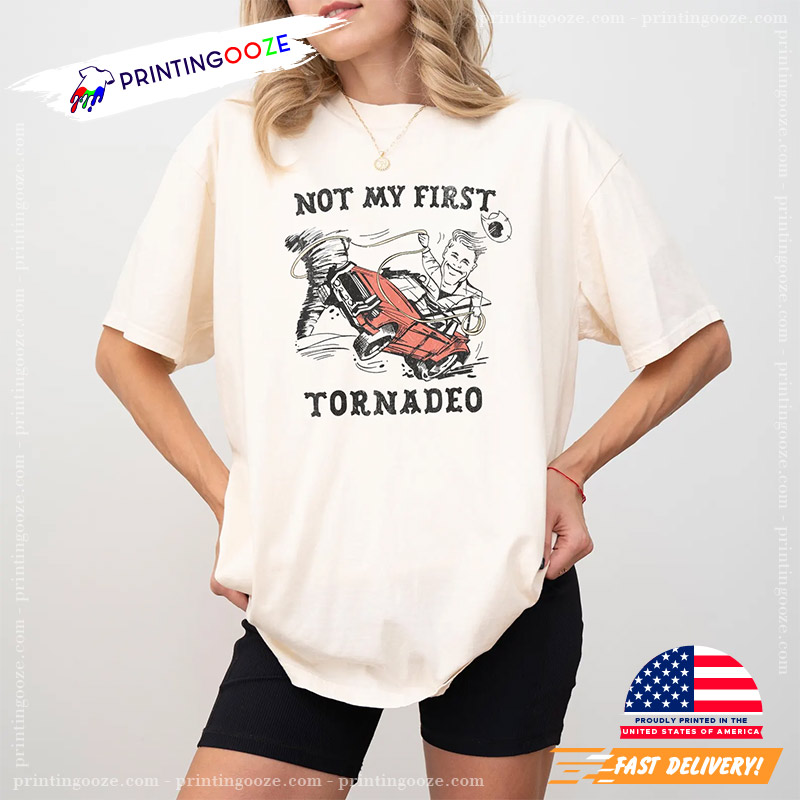 Not My First Tornadeo Tornado Comfort Color Tee Not My First Tornadeo Tornado Comfort Color Tee