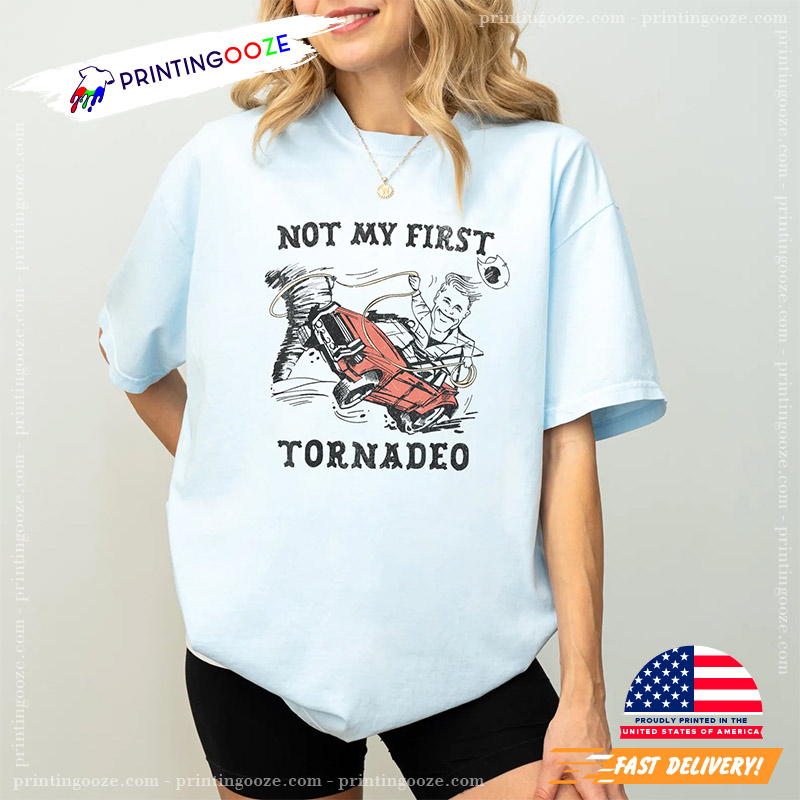 Not My First Tornadeo Tornado Comfort Color Tee Not My First Tornadeo Tornado Comfort Color Tee