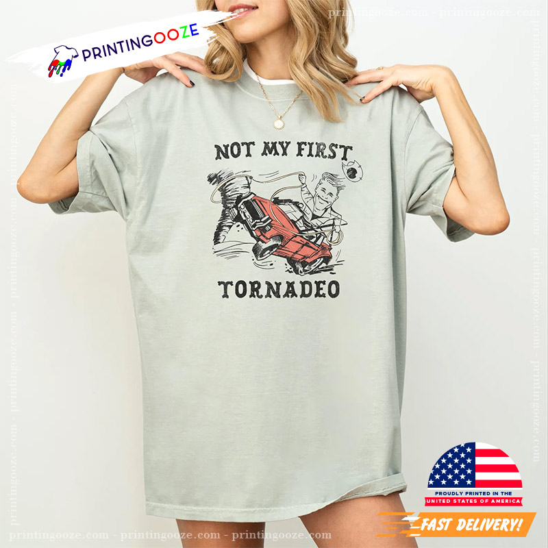Not My First Tornadeo Tornado Comfort Color Tee Not My First Tornadeo Tornado Comfort Color Tee