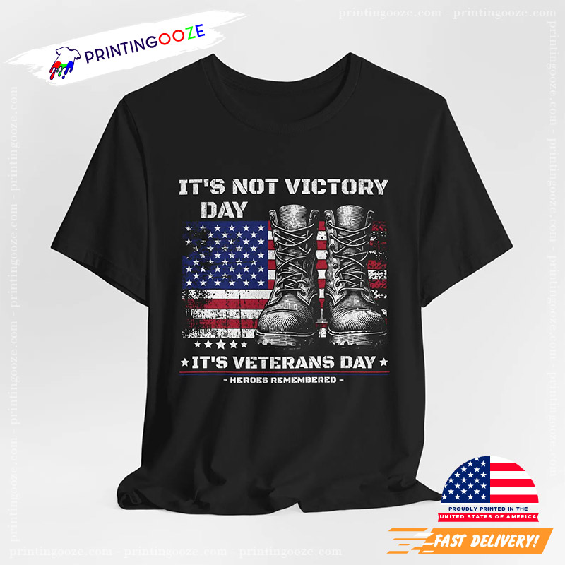 Not Victory Day Veterans Day Tee Not Victory Day Veterans Day Tee