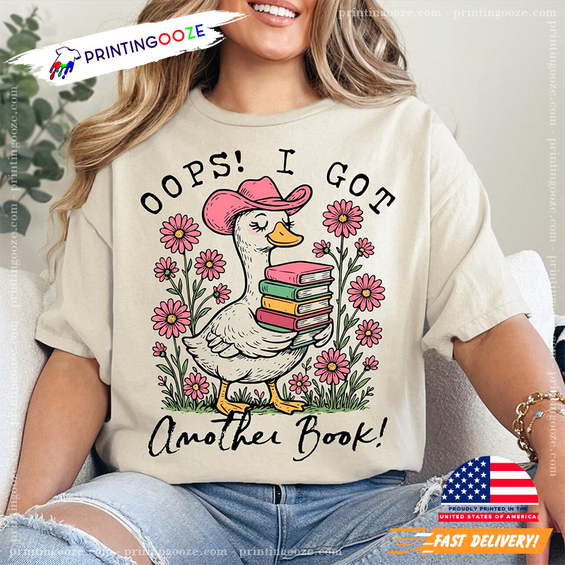 Oops I Got Another Book Bookworm Goose Comfort Colors Tee Oops I Got Another Book Bookworm Goose Comfort Colors Tee