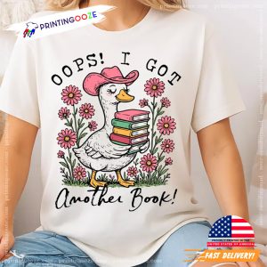 Oops I Got Another Book Goose Funny Reading Humor T shirt 2