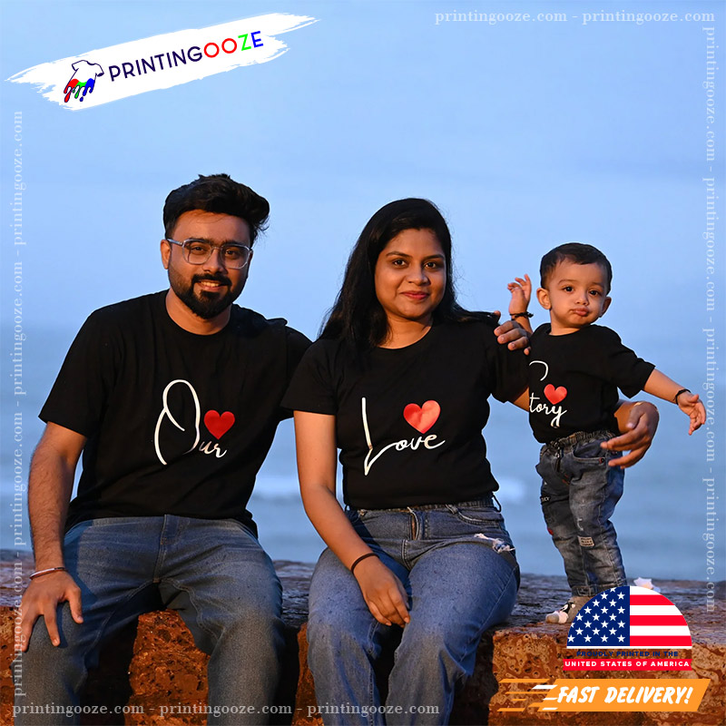 Out Love Story Matching Family T-shirt Out Love Story Matching Family T-shirt