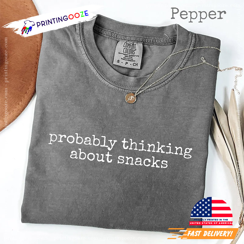 Probably Thinking About Snacks Funny Comfort Colors T-shirt Probably Thinking About Snacks Funny Comfort Colors T-shirt