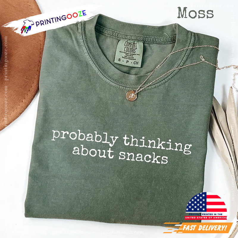 Probably Thinking About Snacks Funny Comfort Colors T-shirt Probably Thinking About Snacks Funny Comfort Colors T-shirt