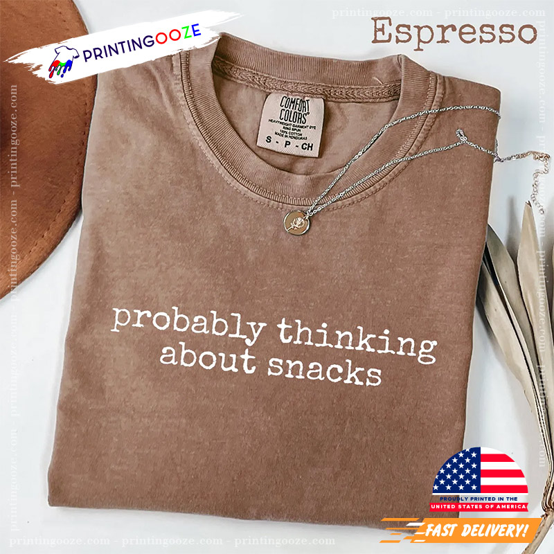 Probably Thinking About Snacks Funny Comfort Colors T-shirt Probably Thinking About Snacks Funny Comfort Colors T-shirt