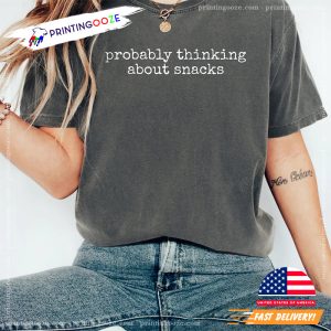 Probably Thinking About Snacks Funny Comfort Colors T shirt
