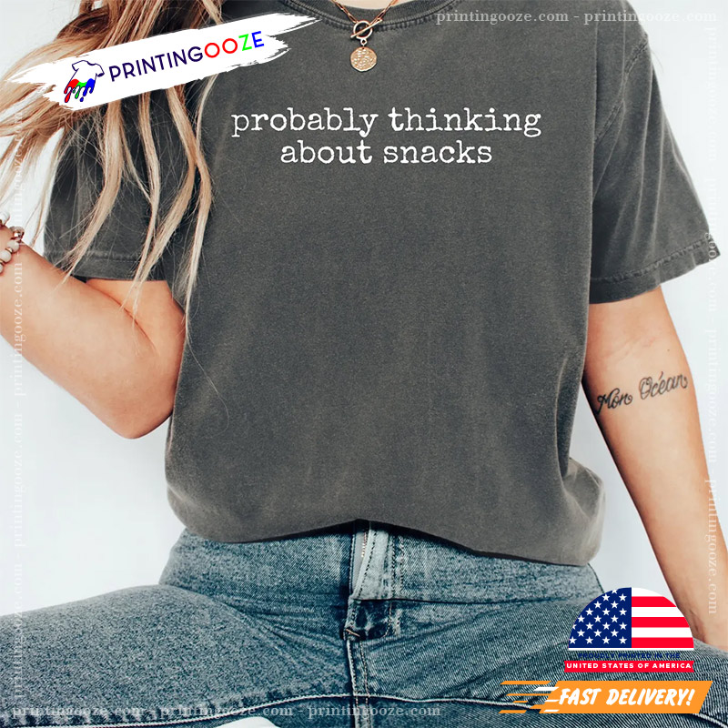 Probably Thinking About Snacks Funny Comfort Colors T-shirt Probably Thinking About Snacks Funny Comfort Colors T-shirt