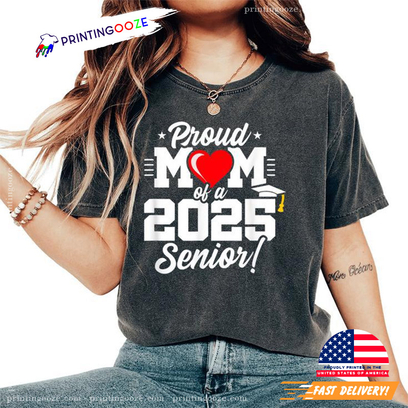 Proud Mom Of A 2025 Senior Comfort Colors Tee Proud Mom Of A 2025 Senior Comfort Colors Tee
