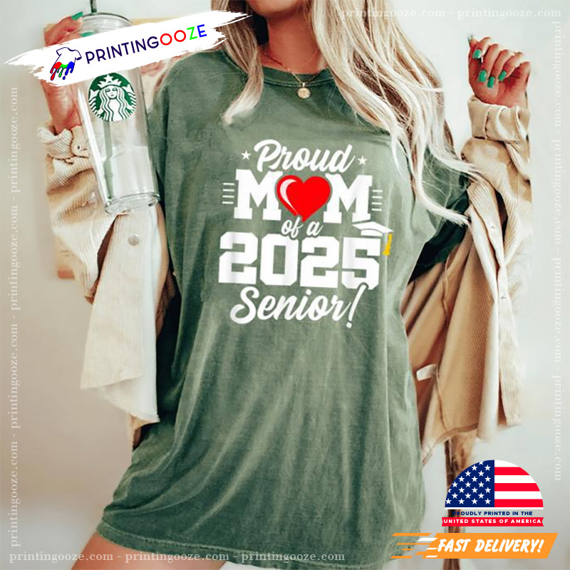Proud Mom Of A 2025 Senior Comfort Colors Tee Proud Mom Of A 2025 Senior Comfort Colors Tee
