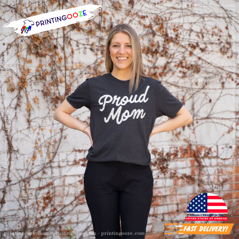 Proud Mom Shirt Proud Mom Shirt