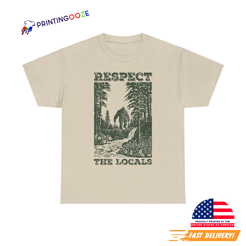 Respect The Locals Bigfoot Legendary Ape Shirt Respect The Locals Bigfoot Legendary Ape Shirt