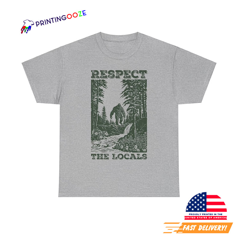 Respect The Locals Bigfoot Legendary Ape Shirt Respect The Locals Bigfoot Legendary Ape Shirt