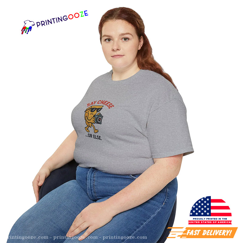 Say Cheese Or Else Funny Photography Day Shirt Say Cheese Or Else Funny Photography Day Shirt