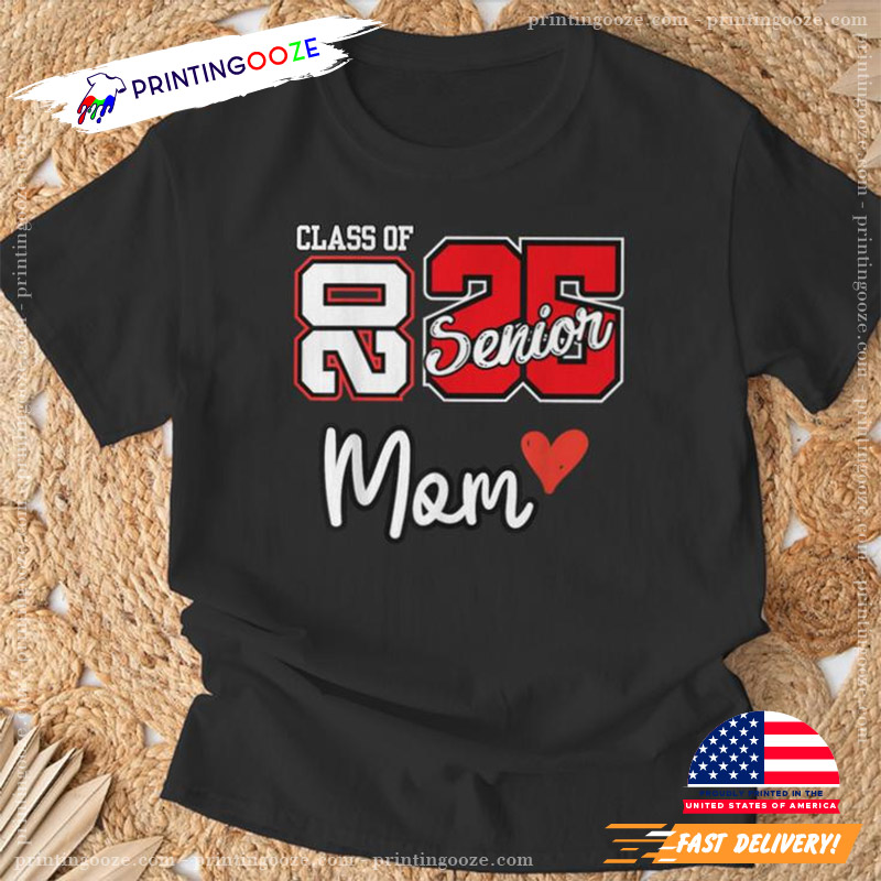 Senior Mom Class Of 2025 Proud Mom Shirt Senior Mom Class Of 2025 Proud Mom Shirt