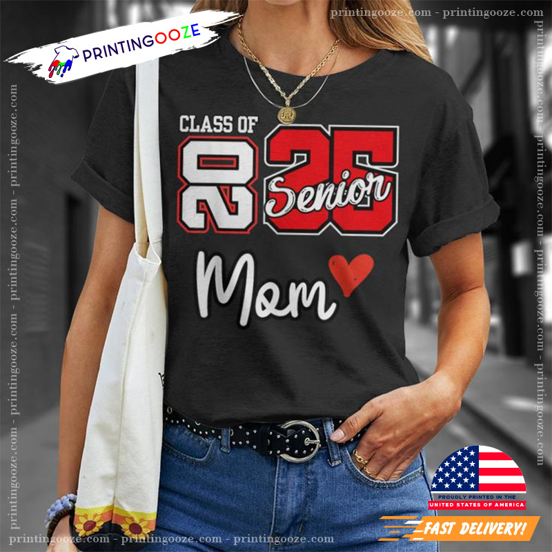 Senior Mom Class Of 2025 Proud Mom Shirt Senior Mom Class Of 2025 Proud Mom Shirt