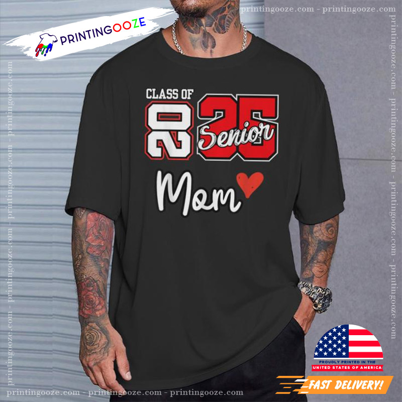 Senior Mom Class Of 2025 Proud Mom Shirt Senior Mom Class Of 2025 Proud Mom Shirt