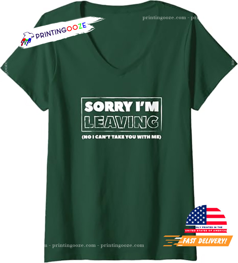 Sorry I'm Leaving Retirement Funny Quit Job T-shirt Sorry I'm Leaving Retirement Funny Quit Job T-shirt