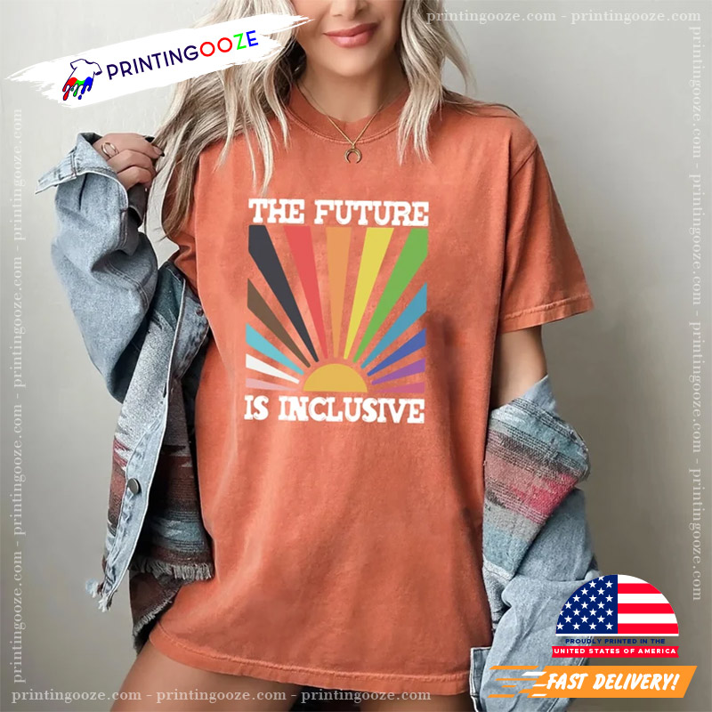 The Future Is Inclusive Rainbow LGBTQ Comfort Colors Tee The Future Is Inclusive Rainbow LGBTQ Comfort Colors Tee