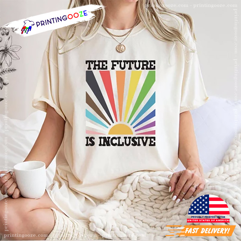 The Future Is Inclusive Rainbow LGBTQ Comfort Colors Tee The Future Is Inclusive Rainbow LGBTQ Comfort Colors Tee