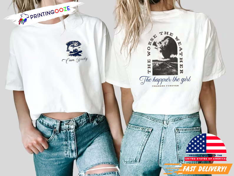 The Worse The Weather Happier The Girl Storm Chaser 2 Side T-shirt The Worse The Weather Happier The Girl Storm Chaser 2 Side T-shirt