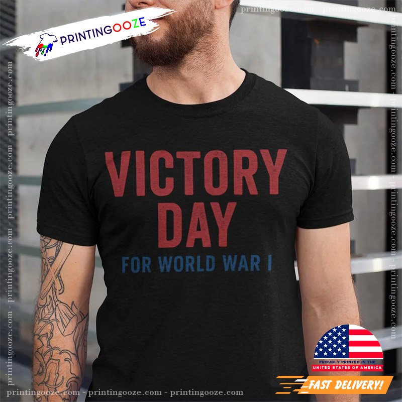 Victory Day For World War I T-shirt Victory Day For World War I T-shirt
