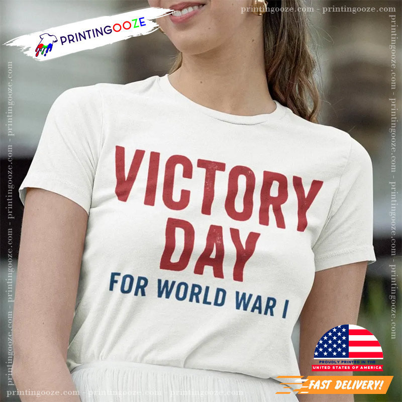 Victory Day For World War I T-shirt Victory Day For World War I T-shirt
