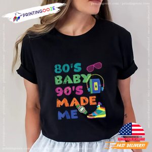 Vintage 1980s 80's Baby 1990s 90's Made Me Retro Nostalgia T Shirt 2