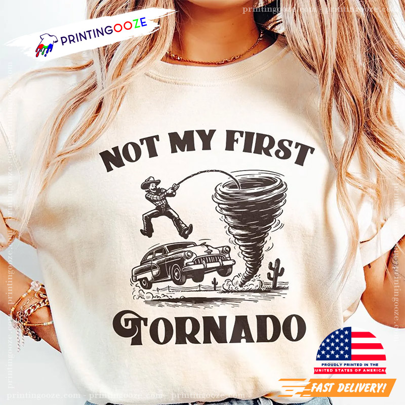 Vintage Not My First Tornado Unisex T-shirt Vintage Not My First Tornado Unisex T-shirt