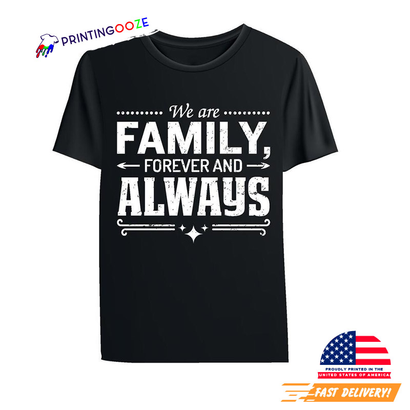 We Are Family Forever And Always Shirt We Are Family Forever And Always Shirt