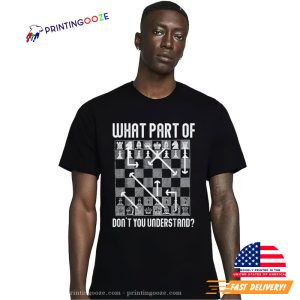 What Part Of Dont You Understand Funny Chess Day Shirt 1