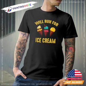 Will Run For Ice Cream Funny ice cream t shirt 1