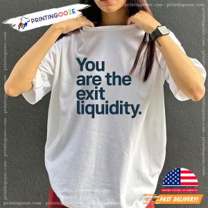 You Are the Exit Liquidity Funny Crypto T shirt 3