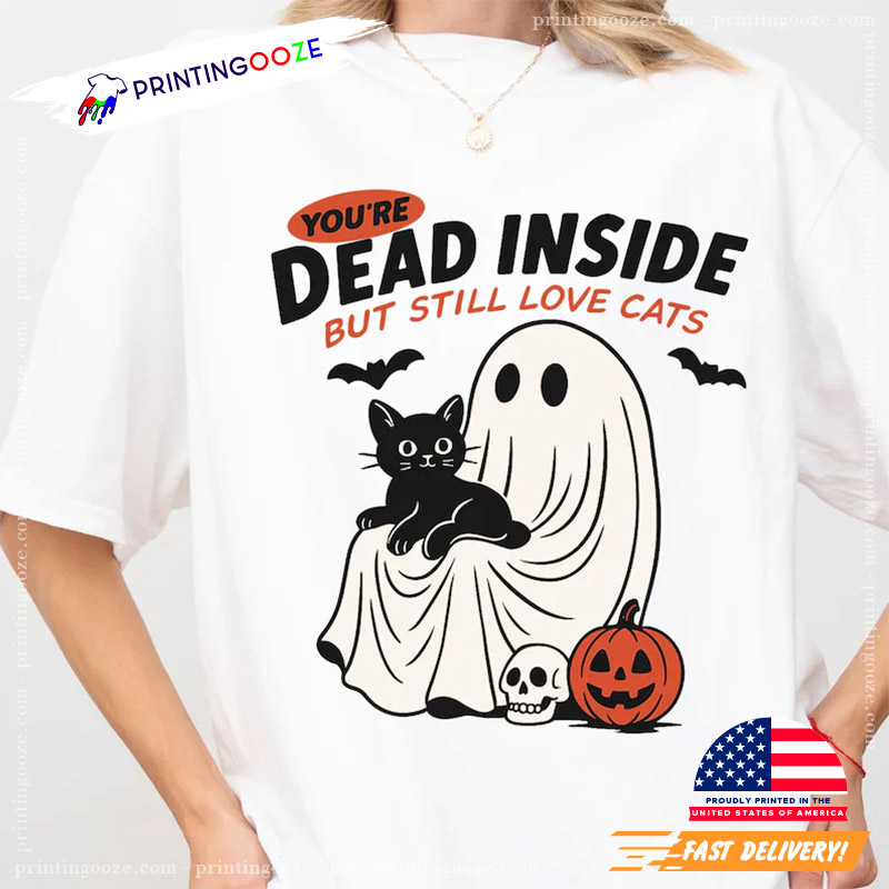You're Dead Inside But Still Love Cats Funny Halloween Comfort Colors Shirt You're Dead Inside But Still Love Cats Funny Halloween Comfort Colors Shirt