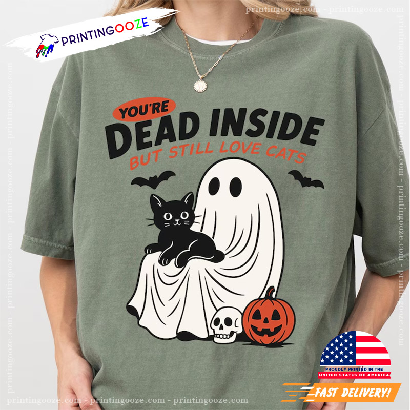 You're Dead Inside But Still Love Cats Funny Halloween Comfort Colors Shirt You're Dead Inside But Still Love Cats Funny Halloween Comfort Colors Shirt