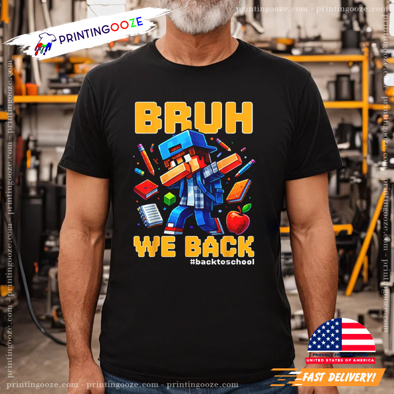 Bruh We Back Minecraft Dab Back To School Shirt Bruh We Back Minecraft Dab Back To School Shirt
