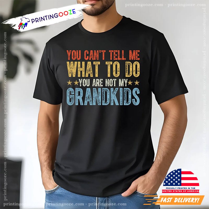 Funny Grandkids Quote Happy Grandparents Day Shirt Funny Grandkids Quote Happy Grandparents Day Shirt