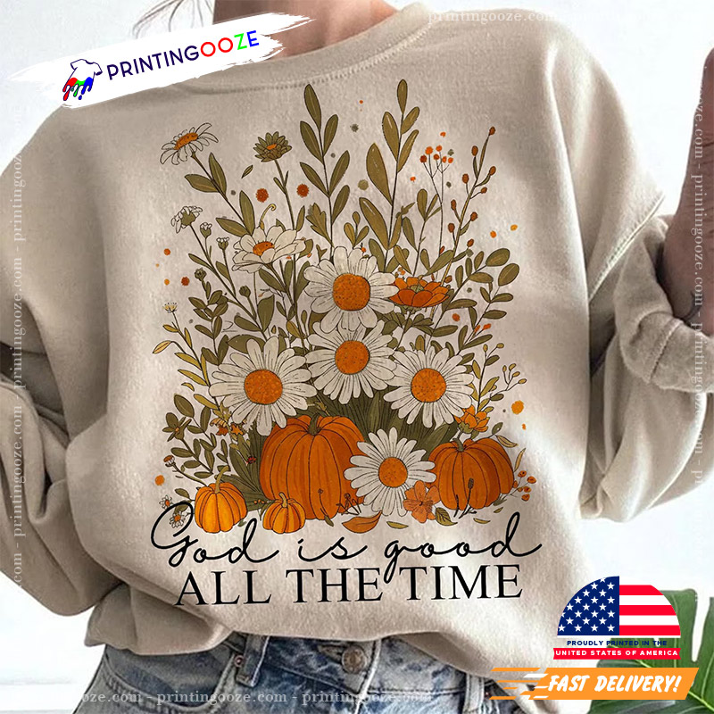 God Is Good All The Time Autumn Pumpkin Comfort Colors Tee God Is Good All The Time Autumn Pumpkin Comfort Colors Tee
