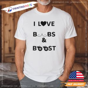 I LOVE BOOBS And BOOST Funny Adult Shirt 1