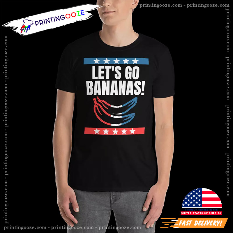 Let's Go Bananas Patriotic USA American Flag T-shirt Let's Go Bananas Patriotic USA American Flag T-shirt