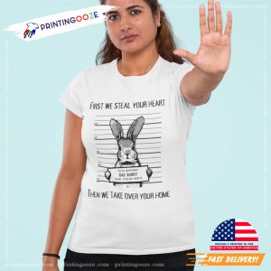 Steal Your Heart And Take Over Your Home Funny rabbit shirt 1